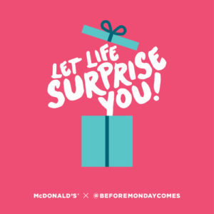 Let life surprise you